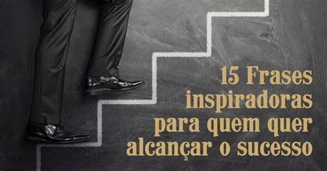 sair vitorioso alcançar o êxito|15 frases vitoriosas para alcançar o sucesso .